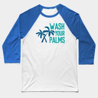 Wash Your Palms - Summer Chilling - Beach Vibes Baseball T-Shirt